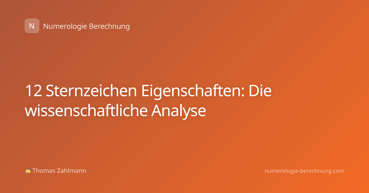 12 Sternzeichen Eigenschaften: Die wissenschaftliche Analyse