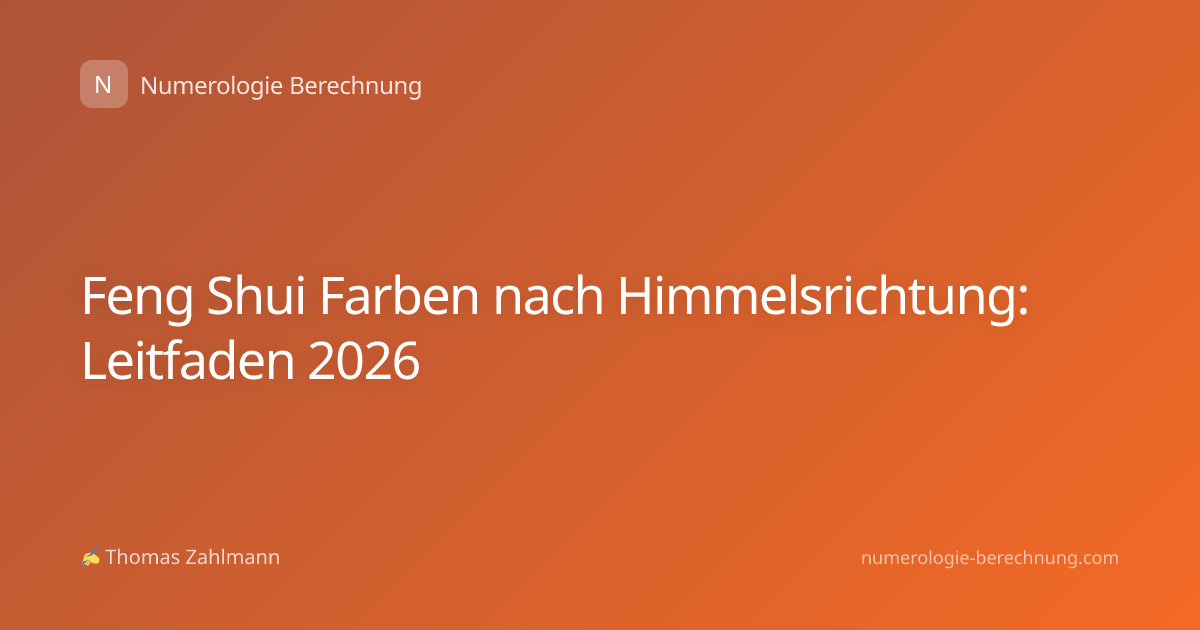 Feng Shui Farben nach Himmelsrichtung: Leitfaden 2026