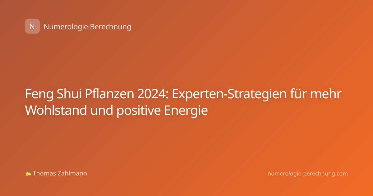 Feng Shui Pflanzen 2024: Experten-Strategien für mehr Wohlstand und positive Energie
