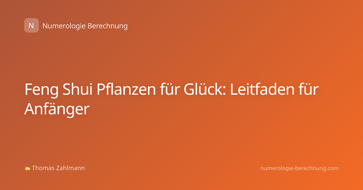 Feng Shui Pflanzen für Glück: Leitfaden für Anfänger