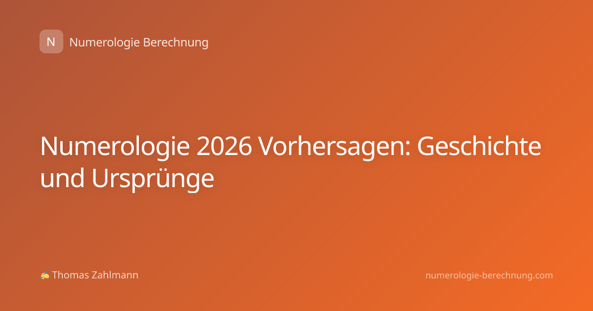 Numerologie 2026 Vorhersagen: Geschichte und Ursprünge