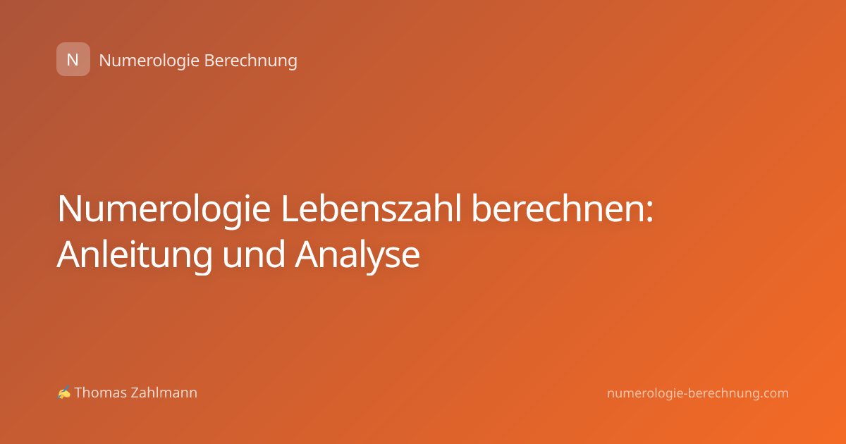 Numerologie Lebenszahl berechnen: Anleitung und Analyse