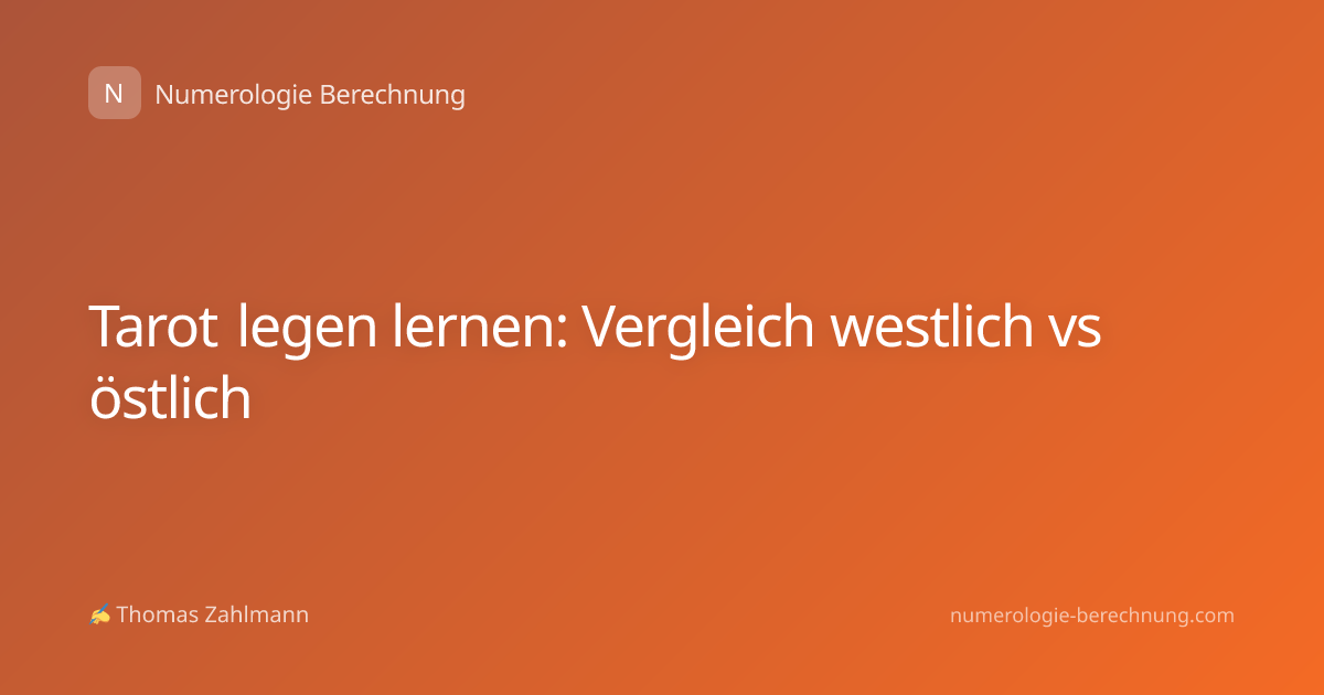 Tarot legen lernen: Vergleich westlich vs östlich