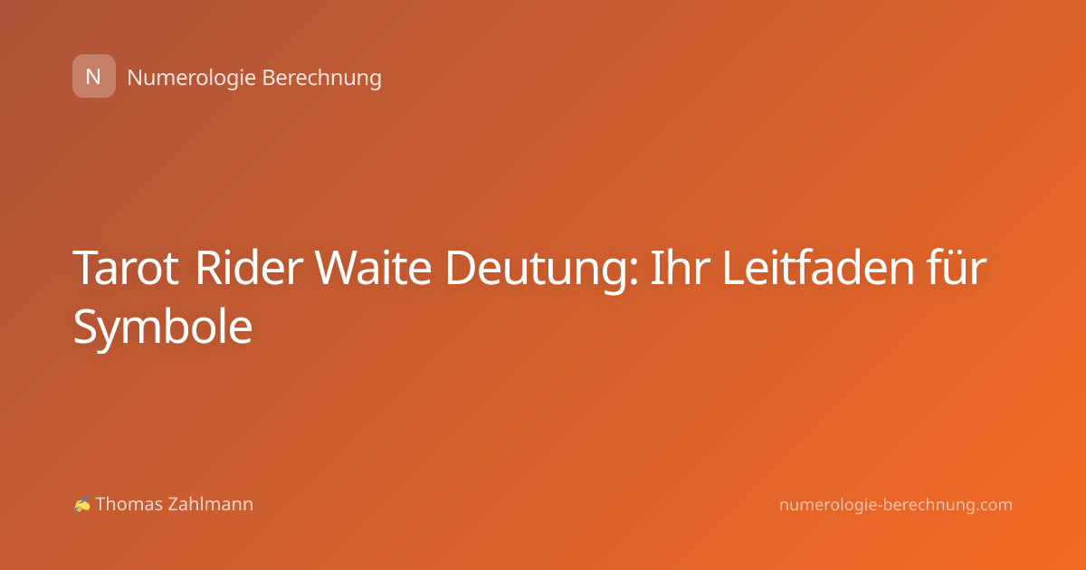 Tarot Rider Waite Deutung: Ihr Leitfaden für Symbole