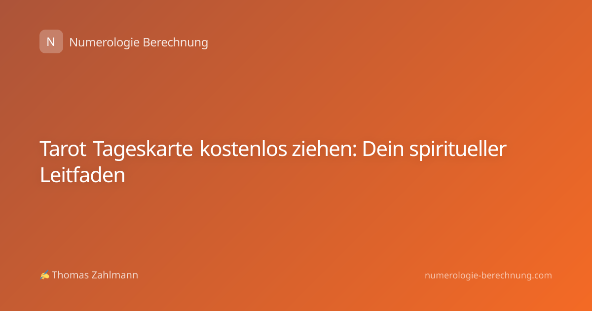 Tarot Tageskarte kostenlos ziehen: Dein spiritueller Leitfaden