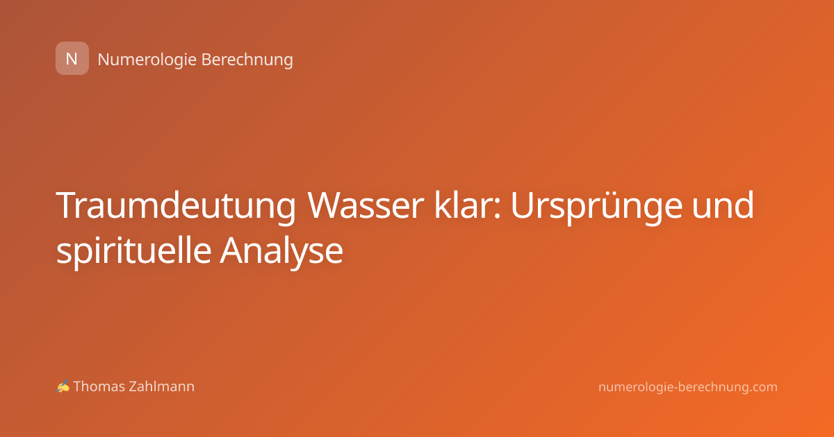 Traumdeutung Wasser klar: Ursprünge und spirituelle Analyse
